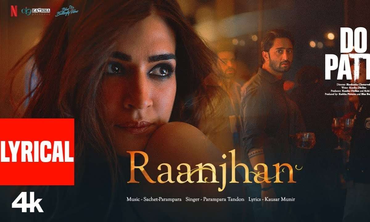 raanjhan-lyrics-parampara-tandon-do-patti-2024